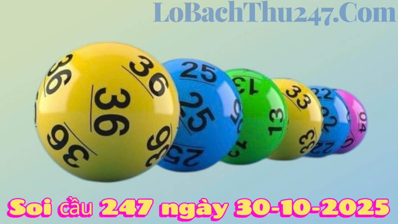 Soi cầu 247 ngày 30/10/2025