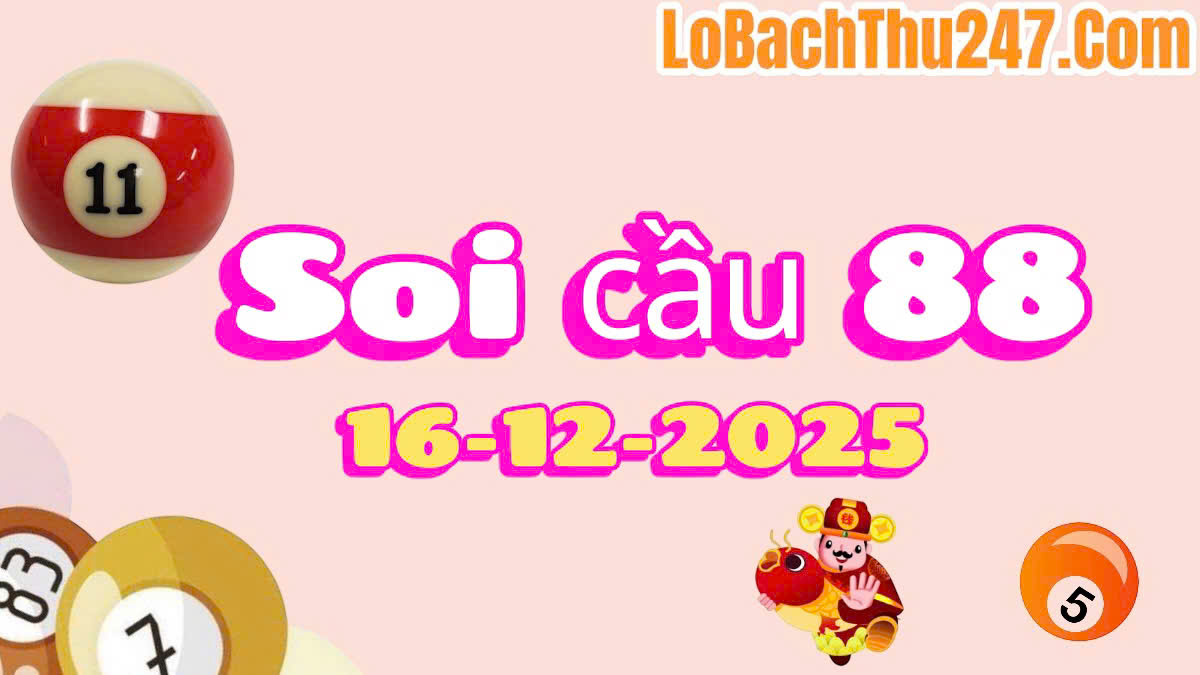 soi cầu 88 ngày 16/12/2025