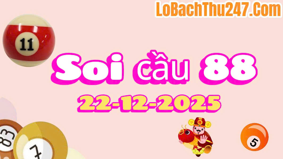Soi cầu 88 ngày 22/12/2025