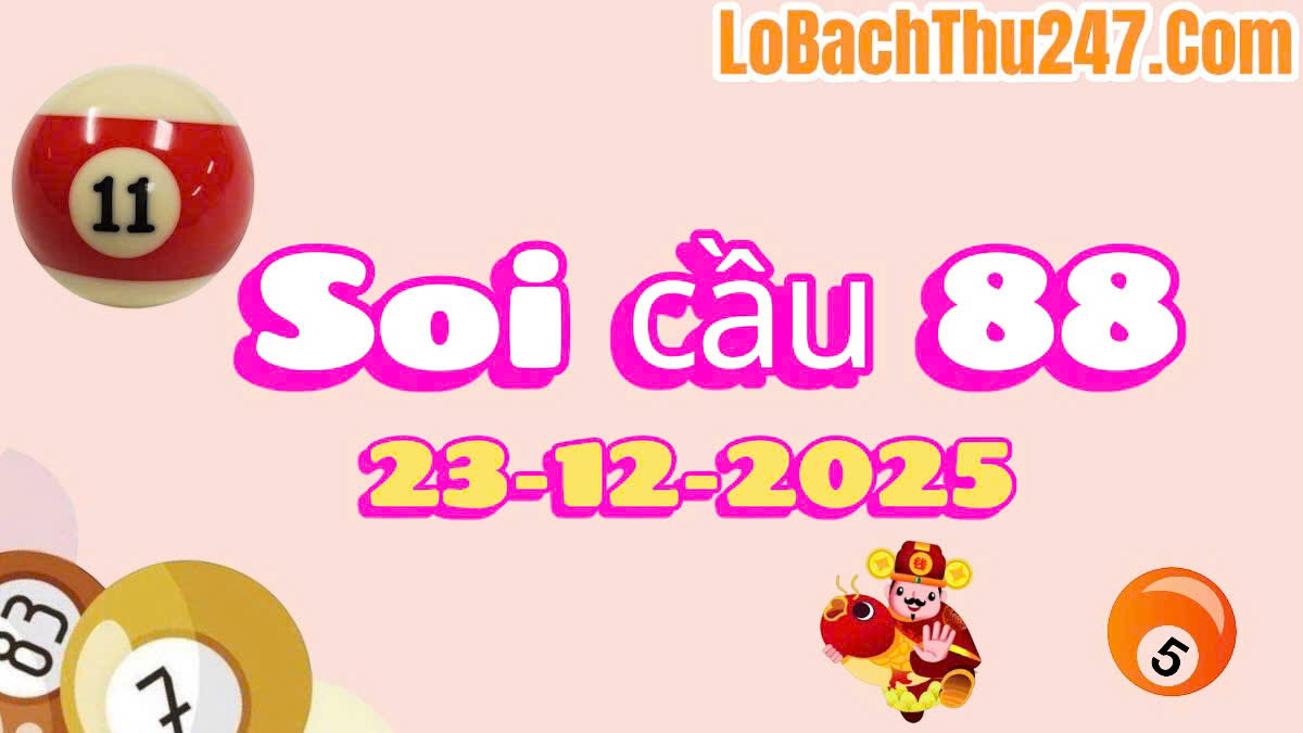 Soi cầu 88 ngày 23/12/2025