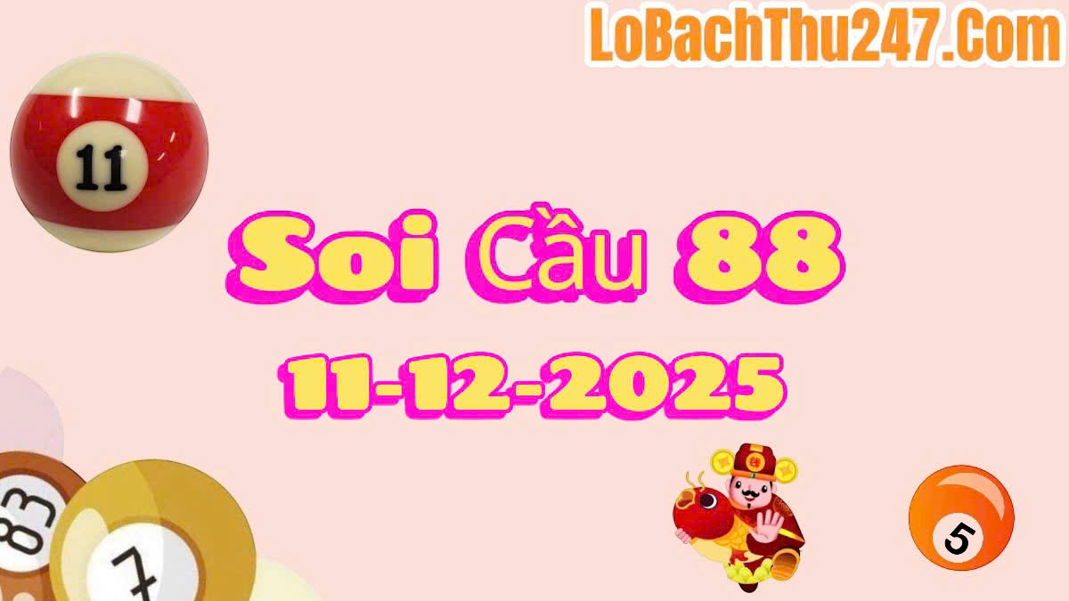 Soi cầu 88 ngày 11/12/2025