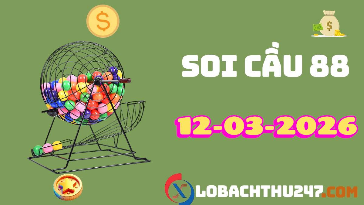 Soi cầu 88 ngày 12-3-2026