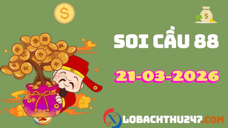 Soi cầu 88 ngày 21-3-2026