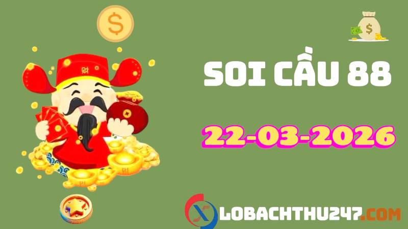 Soi cầu 88 ngày 22-03-2026