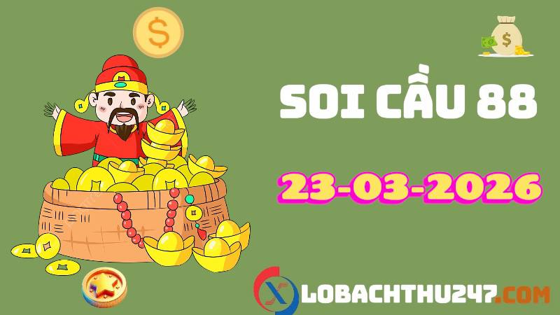 Soi cầu 88 ngày 23-03-2026