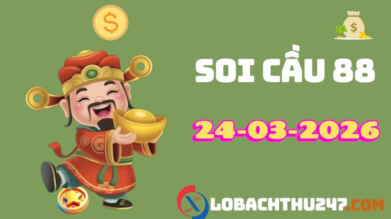 Soi cầu 88 ngày 24-03-2026