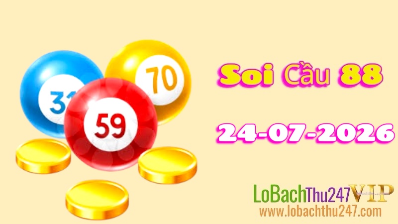 Soi Cầu 88 Ngày 24/07/2026