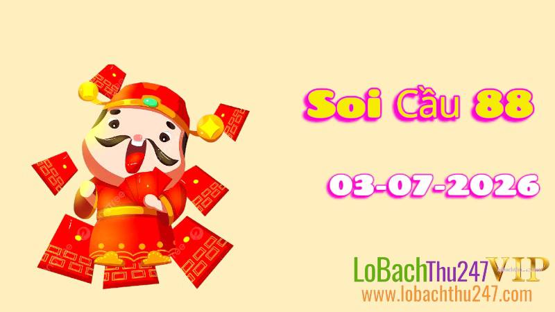 Soi Cầu 88 ngày 03/07/2026