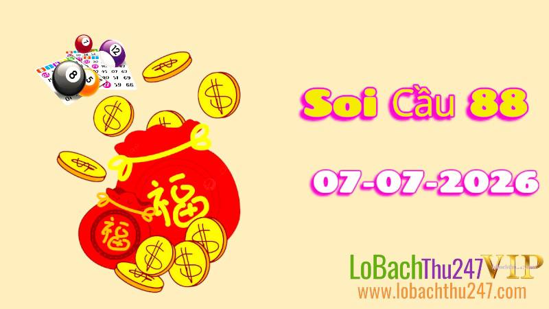 Soi Cầu 88 ngày 07/07/2026