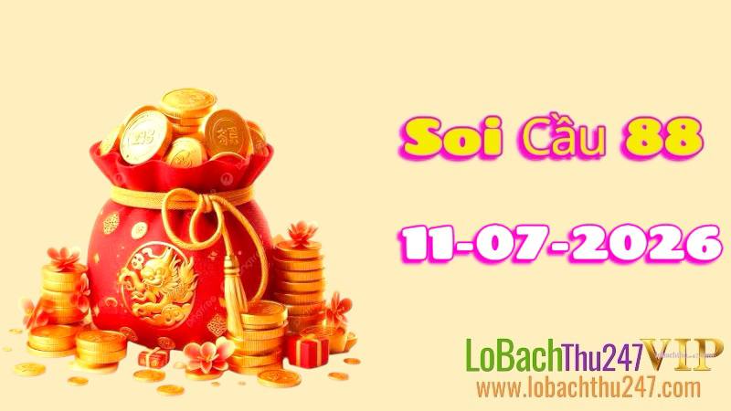 Soi Cầu 88 ngày 11/07/2026