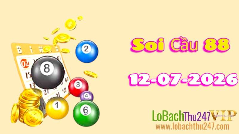 Soi Cầu 88 ngày 12/07/2026