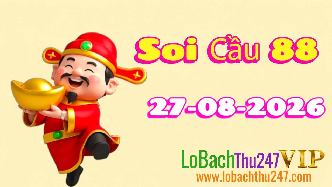 Soi Cầu 88 Ngày 27/08/2026