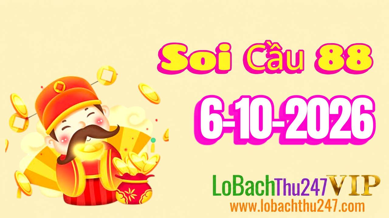 Soi Cầu 88 Ngày 06-10/2026
